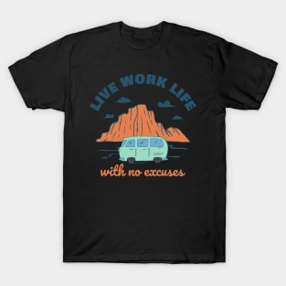 Live Work Life with No Excuses T-Shirt